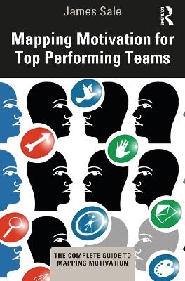 Mapping Motivation for Top Performing Teams - James Sale