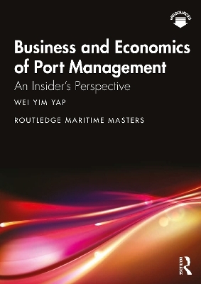 Business and Economics of Port Management - Wei Yim Yap