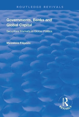 Governments, Banks and Global Capital - Miroslava Filipović