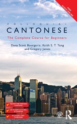 Colloquial Cantonese - Dana Scott Bourgerie, Keith S T Tong, Gregory James