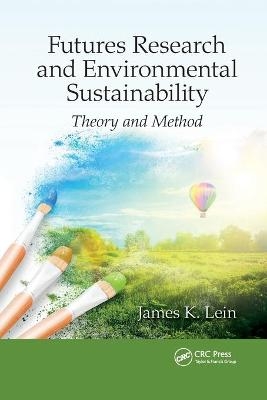 Futures Research and Environmental Sustainability - James K. Lein