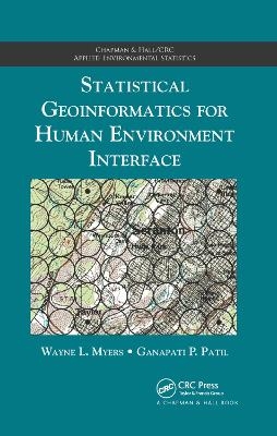 Statistical Geoinformatics for Human Environment Interface - Wayne L. Myers, Ganapati P. Patil