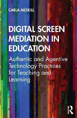 Digital Screen Mediation in Education - Carla Meskill