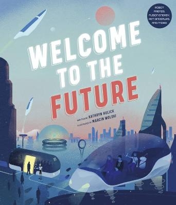Welcome to the Future - Kathryn Hulick
