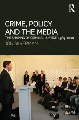 Crime, Policy and the Media -  Jon Silverman