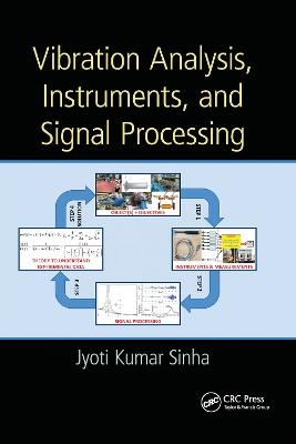 Vibration Analysis, Instruments, and Signal Processing - Jyoti Kumar Sinha