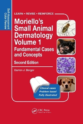 Moriello's Small Animal Dermatology Volume 1, Fundamental Cases and Concepts - Darren Berger