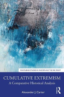 Cumulative Extremism - Alexander J. Carter