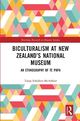 Biculturalism at New Zealand’s National Museum - Tanja Schubert-McArthur