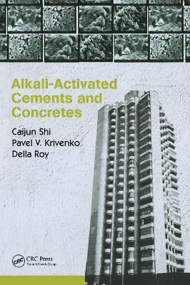 Alkali-Activated Cements and Concretes - Caijun Shi, Della Roy, Pavel Krivenko