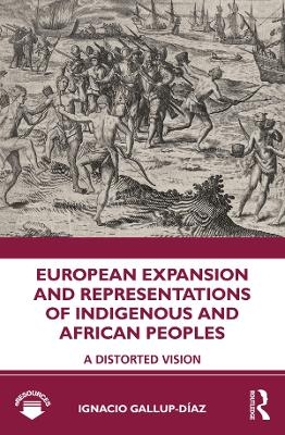 European Expansion and Representations of Indigenous and African Peoples - Ignacio Gallup-Díaz