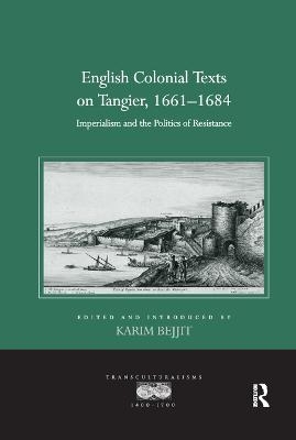 English Colonial Texts on Tangier, 1661-1684 - Karim Bejjit