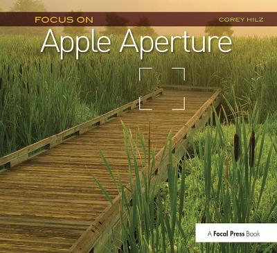 Focus On Apple Aperture - Corey Hilz