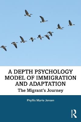 A Depth Psychology Model of Immigration and Adaptation - Phyllis Marie Jensen