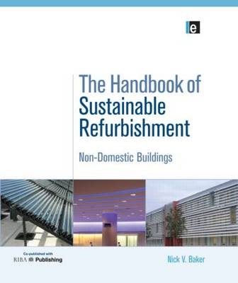 Handbook of Sustainable Refurbishment: Non-Domestic Buildings -  Baker Nick
