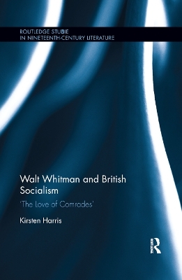 Walt Whitman and British Socialism - Kirsten Harris