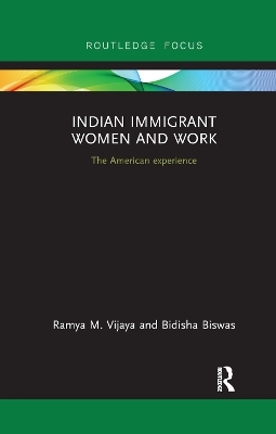 Indian Immigrant Women and Work - Ramya Vijaya, Bidisha Biswas