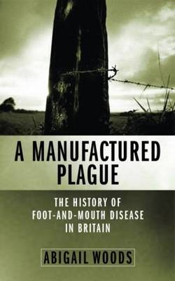 A Manufactured Plague -  Abigail Woods