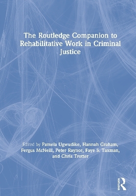 The Routledge Companion to Rehabilitative Work in Criminal Justice - 