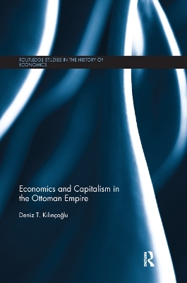 Economics and Capitalism in the Ottoman Empire - Deniz Kilinçoğlu