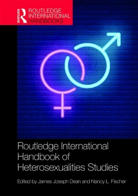 Routledge International Handbook of Heterosexualities Studies - 