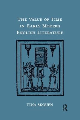 The Value of Time in Early Modern English Literature - Tina Skouen