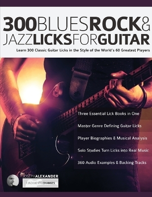 300 Blues, Rock and Jazz Licks for Guitar - Joseph Alexander