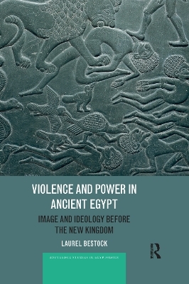 Violence and Power in Ancient Egypt - Laurel Bestock