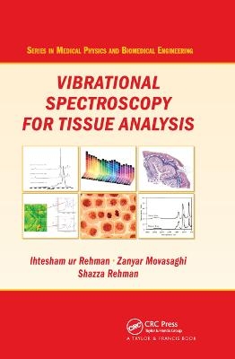 Vibrational Spectroscopy for Tissue Analysis - Ihtesham ur Rehman, Zanyar Movasaghi, Shazza Rehman