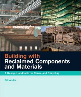 Building with Reclaimed Components and Materials -  Bill Addis