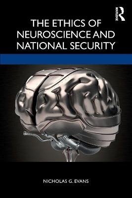 The Ethics of Neuroscience and National Security - Nicholas G. Evans