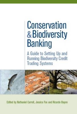 Conservation and Biodiversity Banking -  Ricardo Bayon,  Nathaniel Carroll,  Jessica Fox