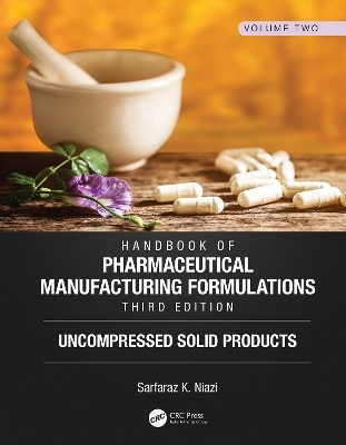Handbook of Pharmaceutical Manufacturing Formulations, Third Edition - Sarfaraz K. Niazi
