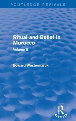 Ritual and Belief in Morocco: Vol. II (Routledge Revivals) - Edward Westermarck