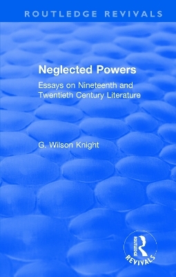 Routledge Revivals: Neglected Powers (1971) - G. Wilson Knight