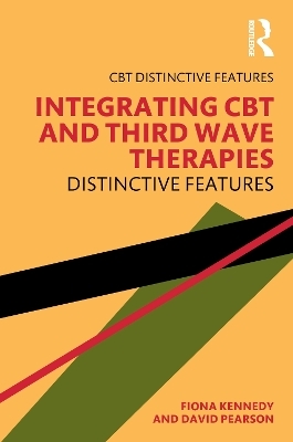 Integrating CBT and Third Wave Therapies - Fiona Kennedy, David Pearson