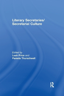 Literary Secretaries/Secretarial Culture - Leah Price