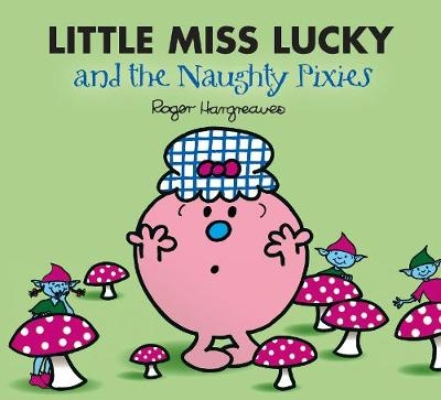 Little Miss Lucky and the Naughty Pixies - Adam Hargreaves