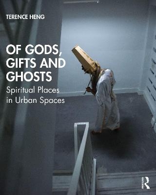 Of Gods, Gifts and Ghosts - Terence Heng
