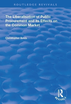 The Liberalisation of Public Procurement and its Effects on the Common Market - Christopher Bovis