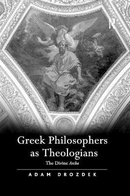 Greek Philosophers as Theologians - Adam Drozdek