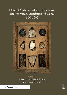 Natural Materials of the Holy Land and the Visual Translation of Place, 500-1500 - 