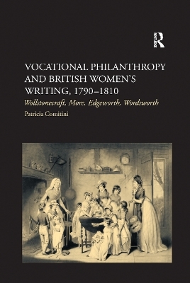 Vocational Philanthropy and British Women's Writing, 1790�1810 - Patricia Comitini