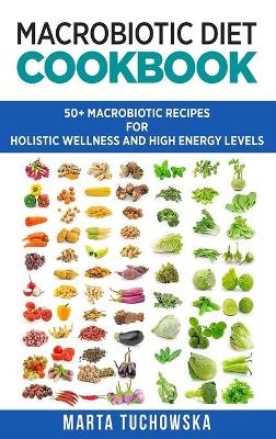 Macrobiotic Diet Cookbook - Marta Tuchowska