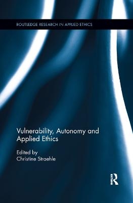 Vulnerability, Autonomy, and Applied Ethics - 