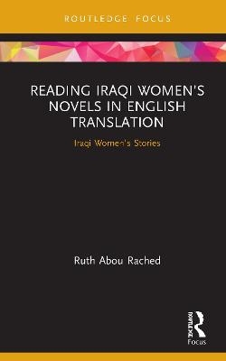 Reading Iraqi Women’s Novels in English Translation - Ruth Abou Rached