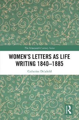Women’s Letters as Life Writing 1840–1885 - Catherine Delafield