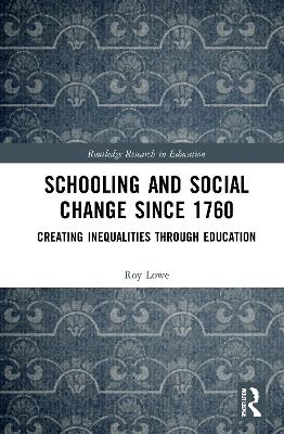 Schooling and Social Change Since 1760 - Roy Lowe