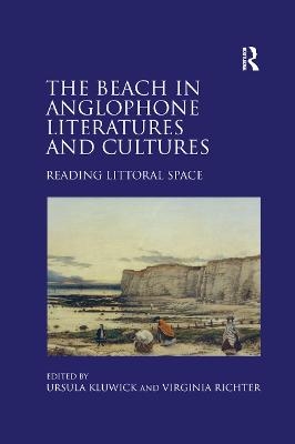 The Beach in Anglophone Literatures and Cultures - Ursula Kluwick, Virginia Richter