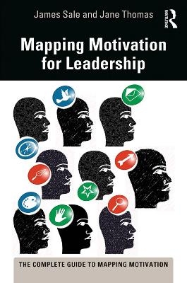 Mapping Motivation for Leadership - James Sale, Jane Thomas